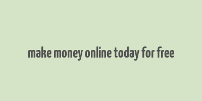 make money online today for free