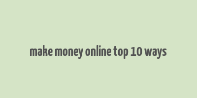 make money online top 10 ways