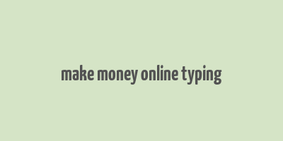 make money online typing