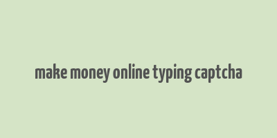 make money online typing captcha