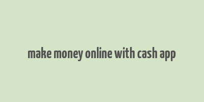 make money online with cash app