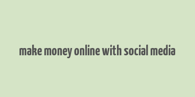 make money online with social media