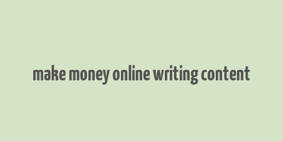 make money online writing content