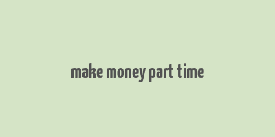 make money part time