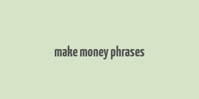 make money phrases