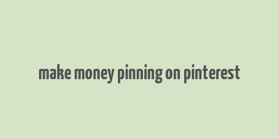 make money pinning on pinterest