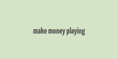 make money playing