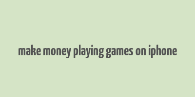 make money playing games on iphone