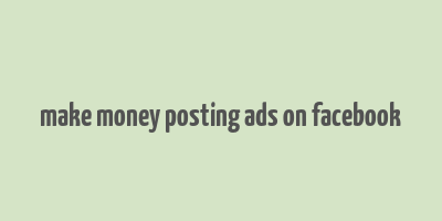 make money posting ads on facebook