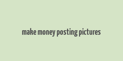 make money posting pictures