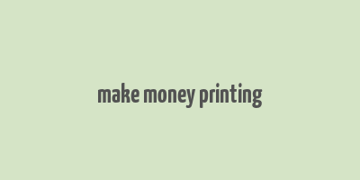 make money printing