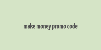 make money promo code