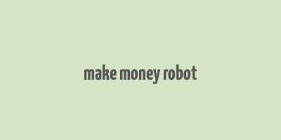 make money robot