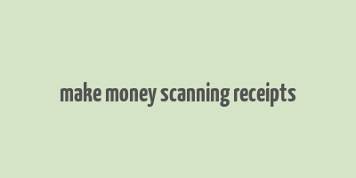 make money scanning receipts