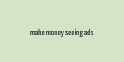 make money seeing ads