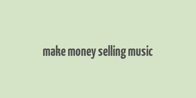 make money selling music