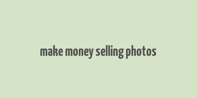 make money selling photos