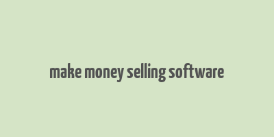 make money selling software