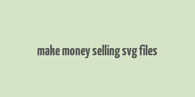 make money selling svg files