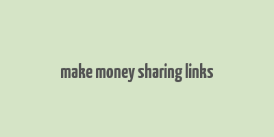 make money sharing links