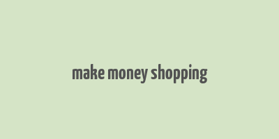 make money shopping