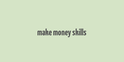 make money skills