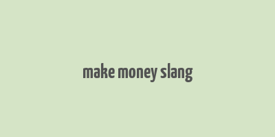 make money slang