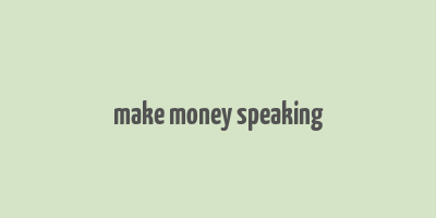 make money speaking