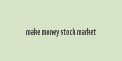 make money stock market