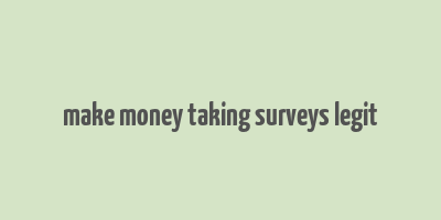 make money taking surveys legit