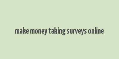 make money taking surveys online