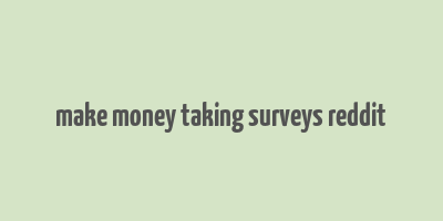 make money taking surveys reddit