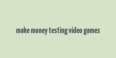 make money testing video games