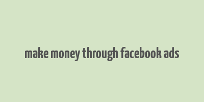 make money through facebook ads