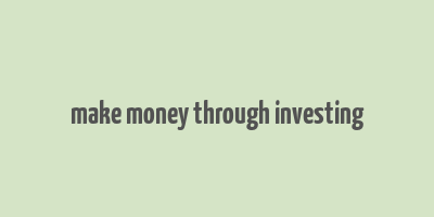 make money through investing