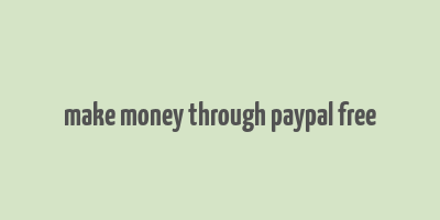 make money through paypal free