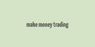 make money trading