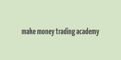 make money trading academy