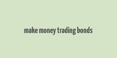 make money trading bonds