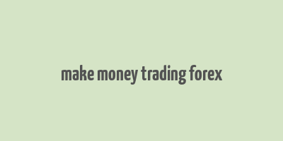 make money trading forex