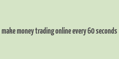 make money trading online every 60 seconds