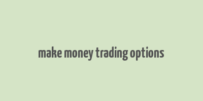 make money trading options