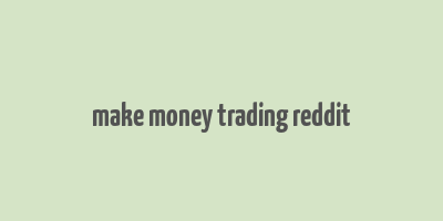 make money trading reddit