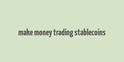 make money trading stablecoins