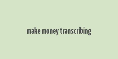 make money transcribing