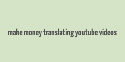 make money translating youtube videos