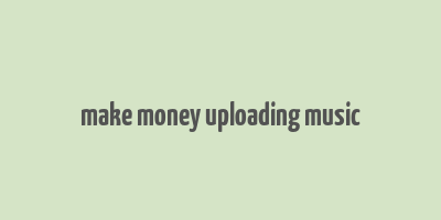 make money uploading music