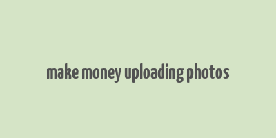 make money uploading photos