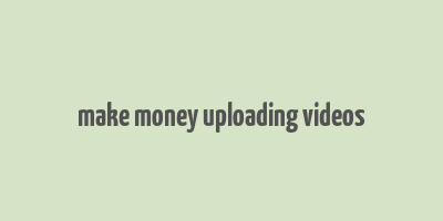 make money uploading videos