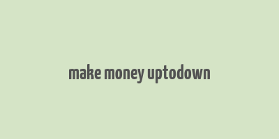 make money uptodown